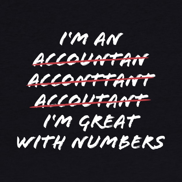 I'm Great With Numbers Funny Accountant CPA Gift by JeZeDe